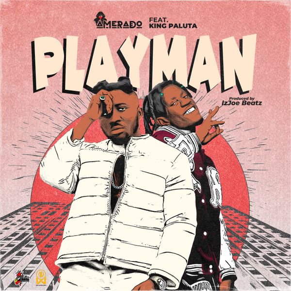 Amerado – Playman Ft. King Paluta (Prod by Itz Joe MadeIt)