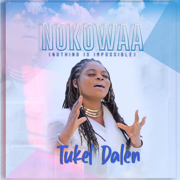 Tukel Dalen – Noko Waa (Nothing Is Impossible) (Prod by XBrain)