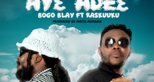 Bogo Blay - Nyame Ayɛ Adeɛ (Nyame Aye Ade3) Ft Ras Kuuku (Prod by Mista Morgan)