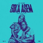 Jay Bahd – Sika Asem (Prod by Vacs)