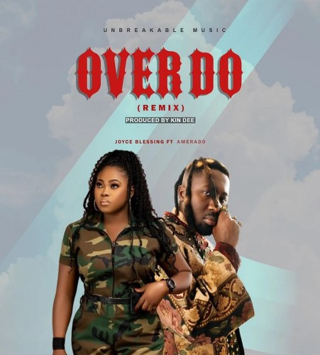 Joyce Blessing – Over Do (Remix) Ft Amerado (Prod by Kin Dee)