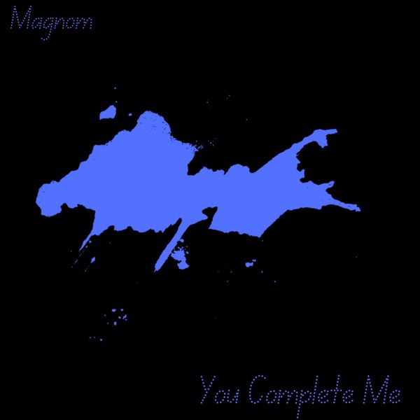 Magnom – You Complete Me (Prod by Magnom)