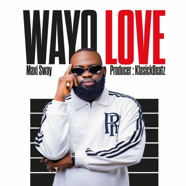 Maxi Sway – Wayo Love (Prod By Klasickbeatz)