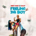 Baba Tundey – Feeling Da Boy Ft. Bullet (Prod by Abochi)