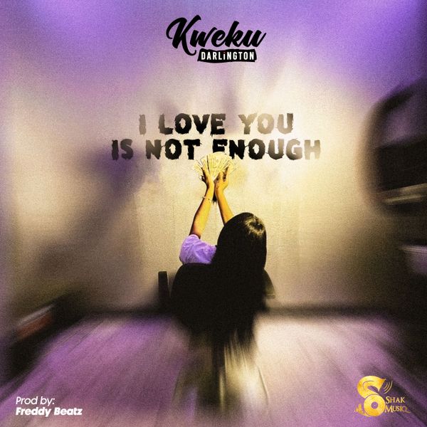 Kweku Darlington – I Love You Is Not Enough (Prod by Freddy Beatz)