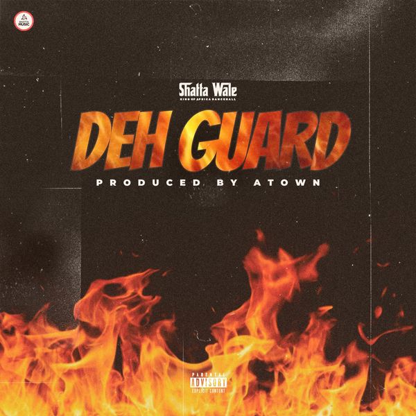 Shatta Wale – Deh Guard (Prod by A-town and Damaker)