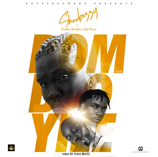 Showbezzy - Bombo Yiee (Remix) Ft. Kweku Smoke & Yaa Pono (Prod by Dynasty beatz)