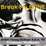 Young Dickson AKA YD – Break My Bone (Prod by Madbeatz)