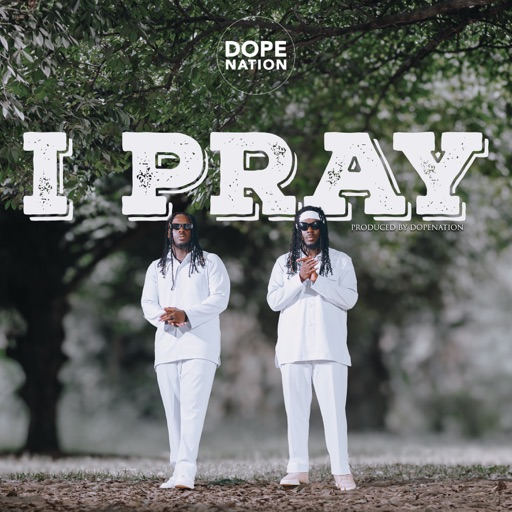 DopeNation – I Pray (Prod by DopeNation)