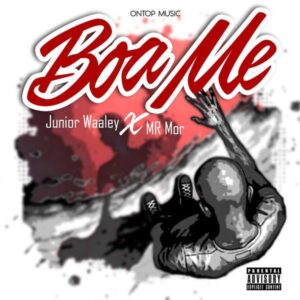 Junior Waaley - Boa Me Ft. Mr Mor (Prod by Medezion)