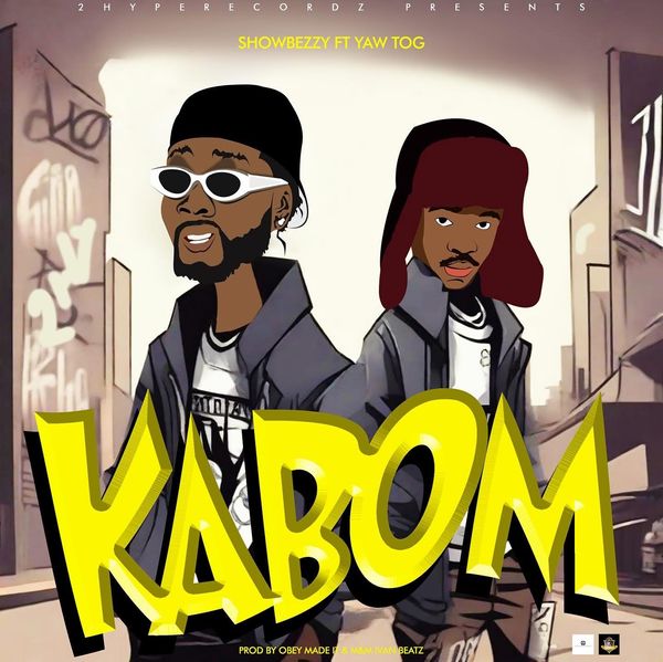 Showboy (Showbezzy) – Kabom Ft. Yaw Tog (Prod by Obey Made It)