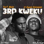 SovT Music - 3rd Kweku Ft. Kwesi Amewuga (Prod by Teeblayz)