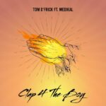 Tom D'Frick - Clap 4 The Boy Ft. Medikal (Prod by Stubborn Academy)