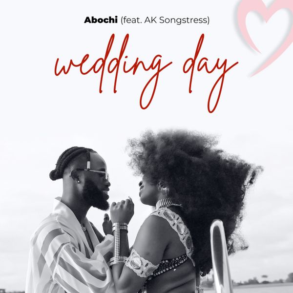 Abochi – Wedding Day Ft. AK Songstress