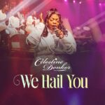 Celestine Donkor – We Hail You (Prod by Joe Amoah)