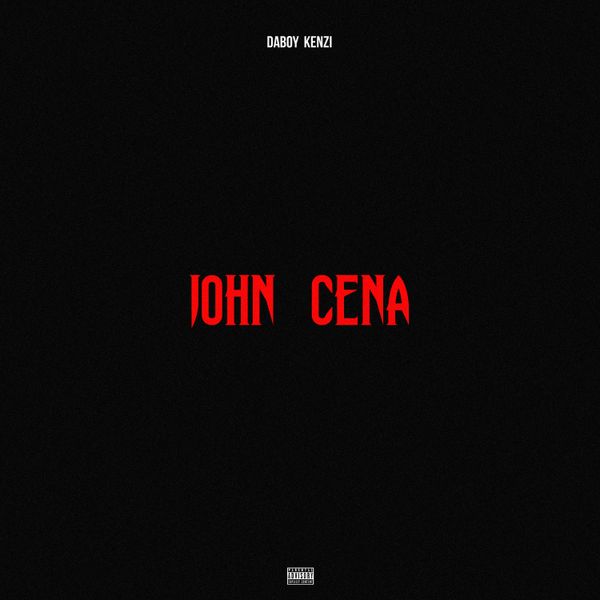 Daboy Kenzi - John Cena (Prod by Lotus Beatz)