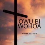 Mama Esther - Owu Bi Wohoa