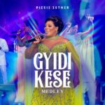 Piesie Esther – Gyidi Kese (Medley)