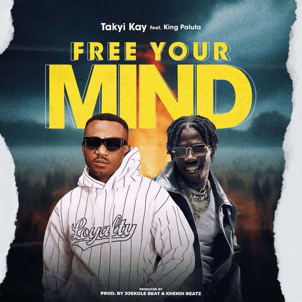 Takyi Kay - Free Your Mind Ft. King Paluta (Prod by JoeKole Beat & Khendi Beatz)