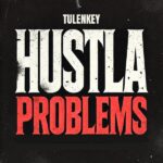 Tulenkey - Hustla Problems