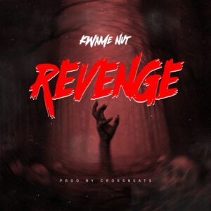 Kwame Nut – Revenge (Prod by Crossbeatz)