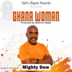 Mighty Dow - Ghana Woman (Prod by Methmix Beats)
