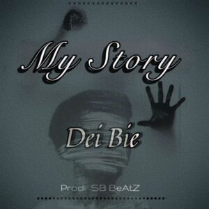Dei Bie – My Story (Prod by SB Beatz)