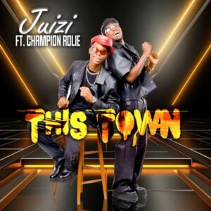 Juizi - This Town Ft. Champion Rolie