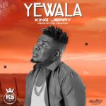 King Jerry – Yewala (Enjoy Life) (Prod by The Creator)