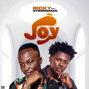 Ricky – Joy Ft. Strongman (Prod by Nana Beat)