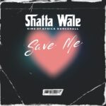 Shatta Wale - Save Me (Prod by Damaker x Nawtyboi)