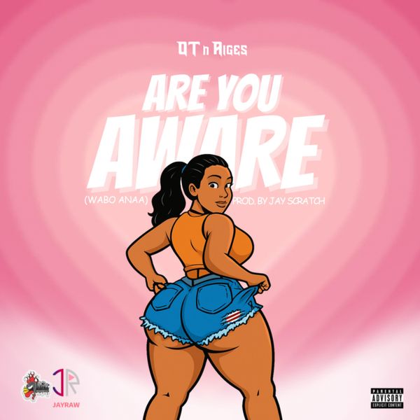 OT n Aiges - Are You Aware (Wabo Anaa) (Prod by Jay Scratch)