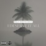Paq – I Deserve It All Ft. Shatta Wale (Prod by Paq)