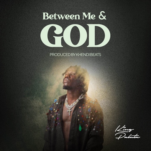 King Paluta – Between Me & God (Prod by Khendi Beatz)