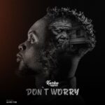 Kweku Darlington - Don't Worry (Prod by Sambii TSB)
