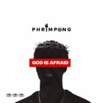 Phrimpong – God Is Afraid (Prod by Killerzvype)