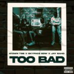 Atown TSB - Too Bad Ft. Skyface SDW & Jay Bahd (Prod by Atown TSB)