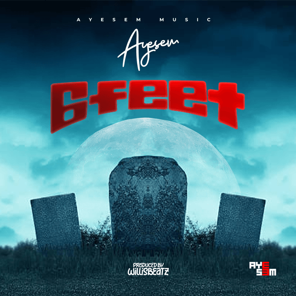 Ayesem – 6 Feet (Prod by WillisBeatz)