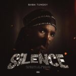 Baba Tundey - Silence (Prod by Nbasyko & Mirakilous Beatz)