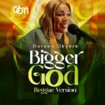 Doreen Okyere - Bigger God (Live Reggae Version)