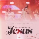 MOGmusic - Your Name Is Jesus Ft. Naa Mercy Sinclear (Prod by Morris Vorvor)