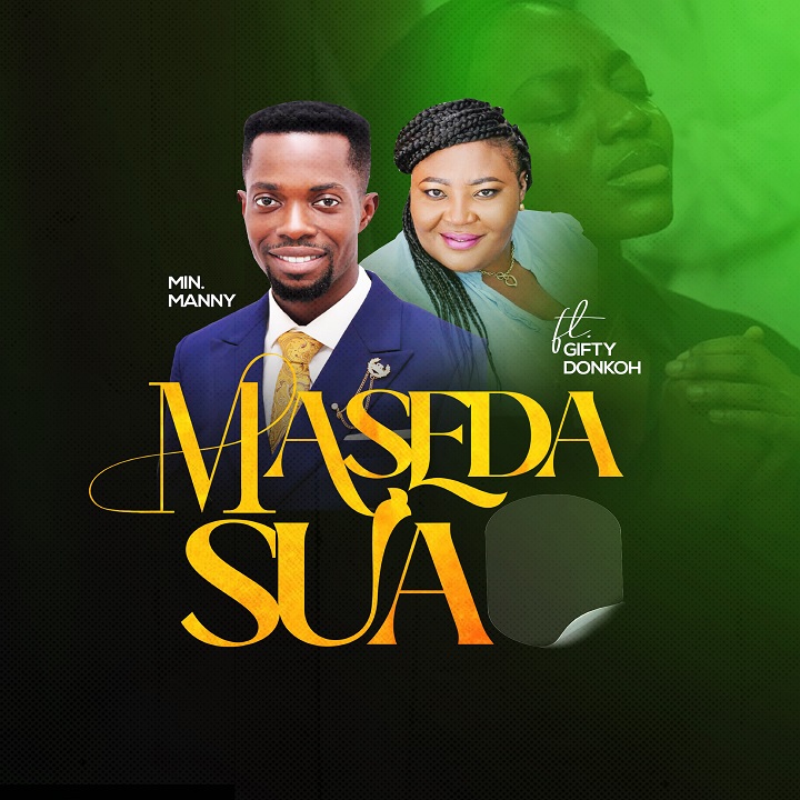 Min. Manny - Maseda Sua Ft. Gifty Donkoh (Prod by Ammoff Sounds)