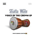 Shatta Wale – Voice Of The Crown EP (Full Album)