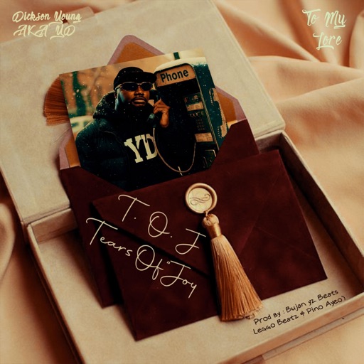 Young Dickson AKA YD - Tears Of Joy (T.O.J) (Prod by Bujanyz Beats, Leggo Beatz & Pino (Ayoo))