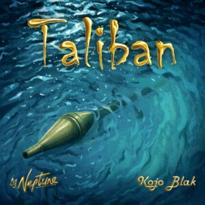 DJ Neptune - Taliban Ft. Kojo Blak