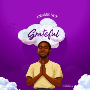 Kwame Nut - Grateful (Prod by Cross Beatz)