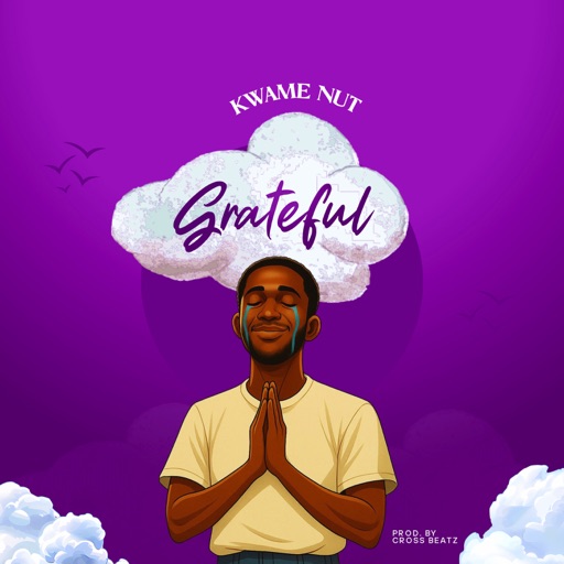Kwame Nut - Grateful (Prod by Cross Beatz)