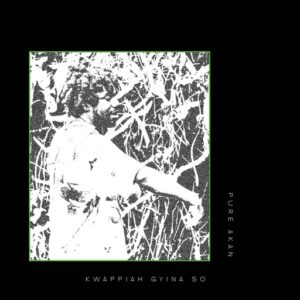 Pure Akan - Kwappiah Gyina So (Prod by Mike Kwa6i)