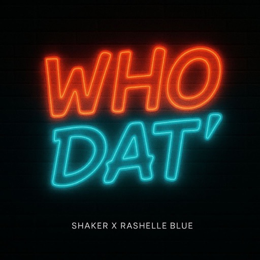 Shaker - Who Dat Ft. Rashelle Blue (Prod by Shaker)