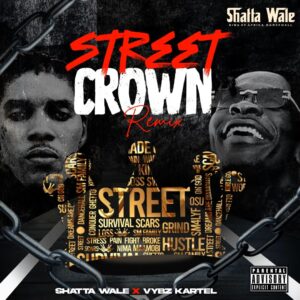 Shatta Wale – Street Crown (Remix) Ft. Vybz Kartel (Prod by Shatta Wale)